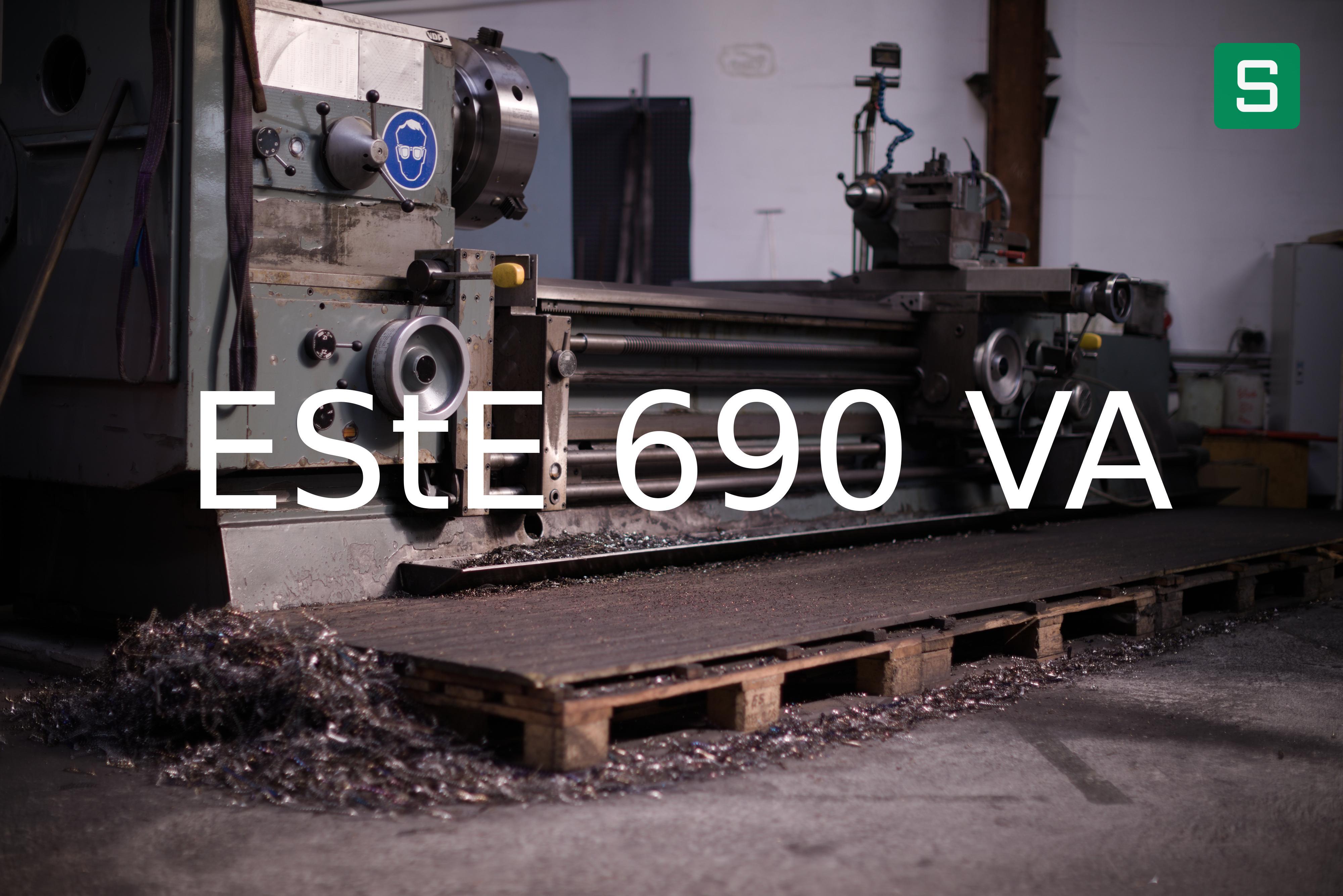 Steel Material: EStE 690 VA